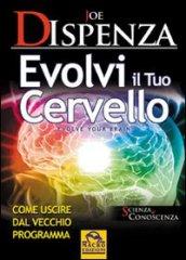 Evolvi il tuo cervello. Come uscire dal vecchio programma