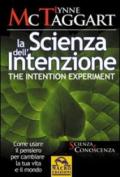 La scienza dell'intenzione-The intention experiment. Come usare il pensiero per cambiare la tua vita e il mondo