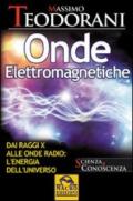 Onde elettromagnetiche. Dai raggi X alle onde radio: l'energia dell'universo