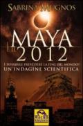 I maya e il 2012. È possibile prevedere la fine del mondo. Un'indagine scientifica