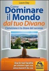 Come dominare il mondo dal tuo divano. L'intuizione è la chiave del successo