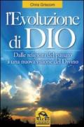 L'evoluzione di Dio. Dalle religioni del passato a una nuova visione del divino