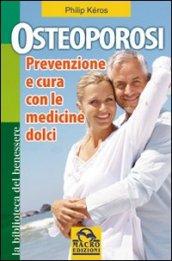 Osteoporosi. Prevenzione e cura con le medicine dolci