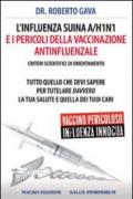 L'influenza suina A/H1N1 e i pericoli della vaccinazione antinfluenzale. Criteri scientifici di orientamento