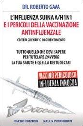 L'influenza suina A/H1N1 e i pericoli della vaccinazione antinfluenzale. Criteri scientifici di orientamento