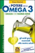 Il potere degli omega 3. I grassi che fanno bene. Gli acidi grassi essenziali alla nostra salute