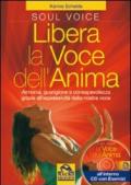 Libera la voce dell'anima. Armonia, guarigione e consapevolezza grazie all'espressività della nostra voce. Con CD Audio