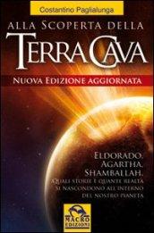 Alla scoperta della terra cava. El Dorado, Agartha, Shamballah. Quali storie e quante realtà si nascondono all'interno del nostro pianeta