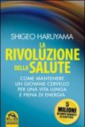 La rivoluzione della salute. Come mantenere un giovane cervello per una vita lunga e piena di energia