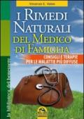 I rimedi naturali del medico di famiglia. Consigli e terapie per le malattie più diffuse