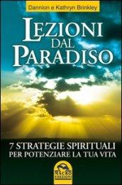 Lezioni dal Paradiso. 7 strategie spirituali per potenziare la tua vita