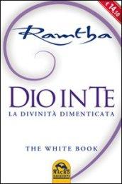 Dio in te. La divinità dimenticata. The white book