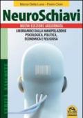 NeuroSchiavi. Liberiamoci dalla manipolazione psicologica, politica, economia e religiosa