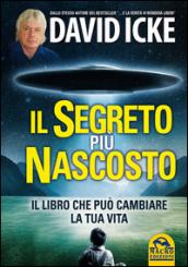 Il segreto più nascosto. Il libro che può cambiare la tua vita