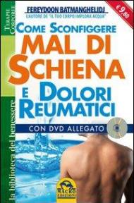 Come sconfiggere mal di schiena e dolori reumatici. Con DVD