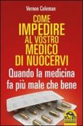 Come impedire al vostro medico di nuocervi. Scopri come, quando e perché i medici fanno più male che bene