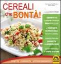 Cereali che bontà: Ricette - Curiosità - Approfondimenti (Cucinare naturalMente... per la salute)