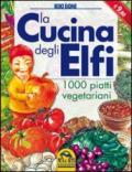 La cucina degli elfi. 1000 piatti vegetariani