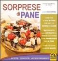 Sorprese di pane. Ricette, curiosità, approfondimenti