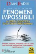 Fenomeni impossibili. La verità scientifica sugli eventi para-normali