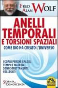 Anelli temporali e torsioni spaziali. Come Dio ha creato l'universo. Scopri perché spazio tempo e materia sono strettamente collegati