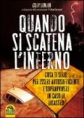 Quando si scatena l'inferno. Cosa ti serve per essere autosufficiente e sopravvivere in caso di disastro