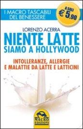 Niente latte siamo a Hollywood. Intolleranze, allergie e malattie da latte e latticini