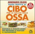 Guida pratica al cibo per la salute delle ossa. Rinforza il tessuto osseo per prevenire le fratture e l'osteoporosi