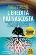 L'eredità più nascosta. Segreti e mali di famiglia che condizionano la nostra esistenza