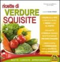 Ricette di verdure squisite. Ricette, curiosità, approfondimenti