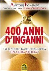 400 anni d'inganni. E se il nostro passato fosse tutta «un'altra storia»?