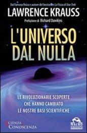 L'universo dal nulla. Le rivoluzionarie scoperte che hanno cambiato le nostre basi scientifiche