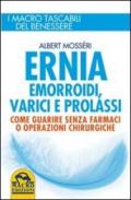 Ernia, emorroidi, varici e prolassi. Come guarire senza farmaci e operazioni chirurgiche