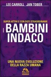 I bambini indaco. Super-Attivi e con doti straordinarie. Una nuova evoluzione della razza umana