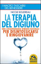 La terapia del digiuno. Uno straordinario rimedio naturale per disintossicarsi e ringiovanire