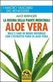 Aloe vera. Belli e sani in modo naturale con l'estratto puro di aloe vera