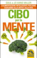 Cibo per la mente. L'alimentazione intelligente per dare equilibrio alla dieta e alla vita