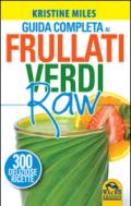 Guida completa ai frullati verdi raw. 300 deliziose ricette