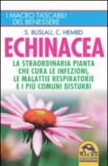 Echinacea. La straordinaria pianta che cure le infezioni, le malattie respiratorie e i più comuni disturbi