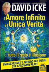 L'amore infinito è l'unica verità tutto il resto è illusione