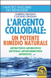 L'argento colloidale. Un potente rimedio naturale