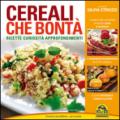 Cereali che bontà. Ricette, curiosità, approfondimenti