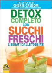 Detox completo con succhi freschi. Liberati dalle tossine