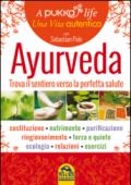 Ayurveda. A pukka life. Trova il sentiero verso la perfetta salute