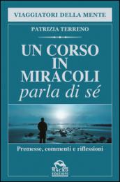 Un Corso in Miracoli parla di sè: Premesse, Commenti e Riflessioni