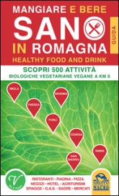 Mangiare e bere sano in Romagna. 500 attività biologiche, vegetariane e vegane a Km0