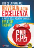 Risveglia la tua eccellenza. Il potere della neuro intelligenza. Vivi i tuoi talenti!