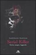 Serial killer. Storia, sangue, leggenda