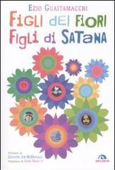 Figli dei fiori, figli di Satana. Racconti e visioni dell'estate del 1969