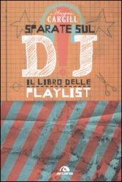 Sparate sul dj! Il libro delle playlist